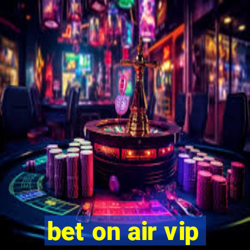 bet on air vip